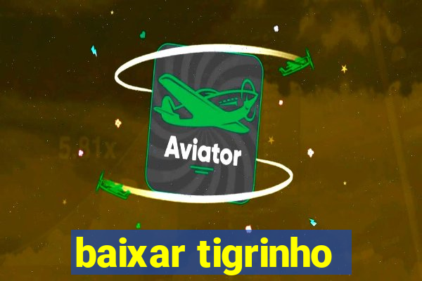 baixar tigrinho